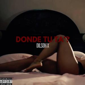 Donde Tu Ta'? (Explicit)