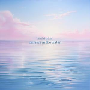 mirrors in the water