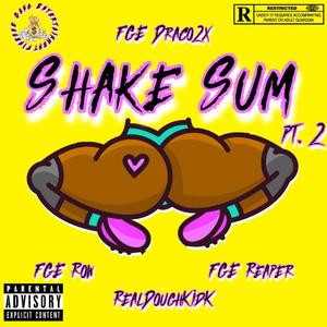 Shake Sum Pt. 2 (feat. FGE Row, FGE Reaper & RealDoughKidK) [Explicit]