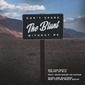 Don't Spark the Blunt Without Me (feat. Dean Baker)