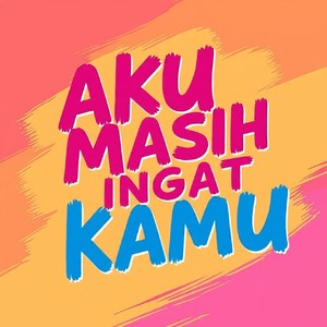 aku masih ingat kamu