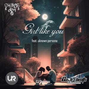 Girl like you (feat. Unknown Persona) (Explicit)