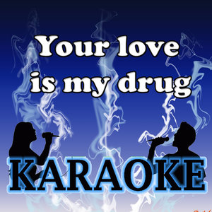 Your love is my drug karaoke (伴奏)
