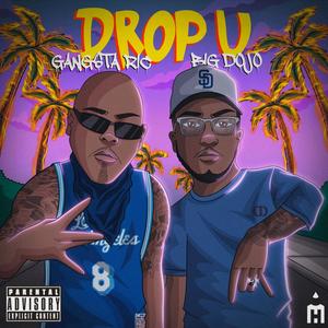 Drop U (feat. Gangsta Ric) [Explicit]