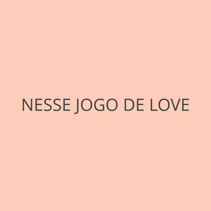 NESSE JOGO DE LOVE