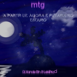 Mtg A Partir De Agora e Putaria No Escuro (funk bh) [Explicit]