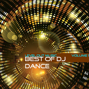 Level Out Music: Best of Dj Dance, Vol. 1