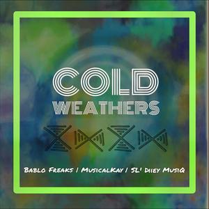 Cold Weathers (feat. MusicalKay & SL'Diiey_MusiQ)