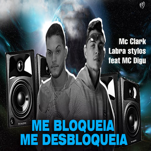 Me Bloqueia Me Desbloqueia(feat. MC Digu) (Explicit)