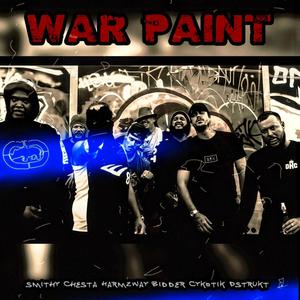 WAR PAINT (feat. Smithy Mc, Chesta, HarmzWay, Cykotik & Dstrukt) (Explicit)