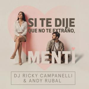 Si Te Dije Que No Te Extraño, Menti (feat. Andy Rubal)