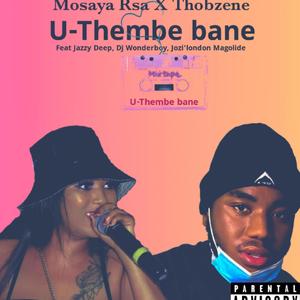 U-Thembe bane (feat. Thobzene, Jazzy Deep, Dj Wonderboy & Jozi'london Magolide) (Radio Edit|Explicit)