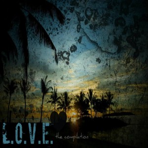 L.O.V.E. (Living Out Visual Emotions) [The Compilation]