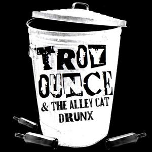 Troy Ounce & The Alley Cat Drunx