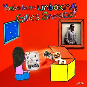 You've Been Unboxing Gilles Snowcat (Explicit)