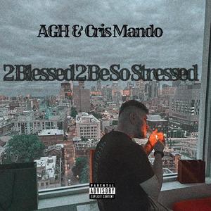 2 Blessed 2 Be Stressed (feat. Cris Mando) [Explicit]