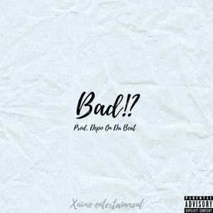 Bad!? (Explicit)