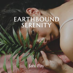 Earthbound Serenity (Pure Harmony, Pure Mind)