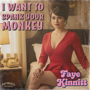 I Want To Spank Your Monkey (feat. Faye Kinnnitt)