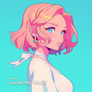 Loose My Mood