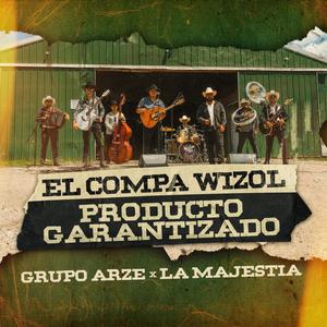 El Compa Wizol/Producto Garantizado (feat. La Majestia)