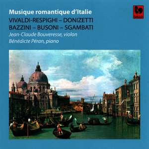 Vivaldi / Respighi - Donizetti - Bazzini - Busoni - Sgambati: Musique romantique d'Italie