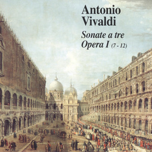 Vivaldi: Sonate a tre, Opera I (7-12)