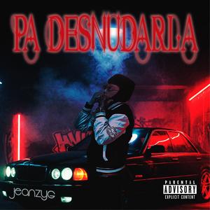 Pa desnudarla (Explicit)
