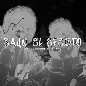 BAJO EL EFECTO (feat. Shako) (Explicit)