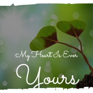 My Heart Is Ever Yours