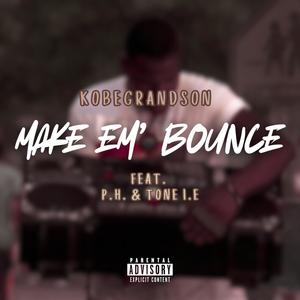 Make Em' Bounce (feat. P.H. & Tone I.E) (Explicit)