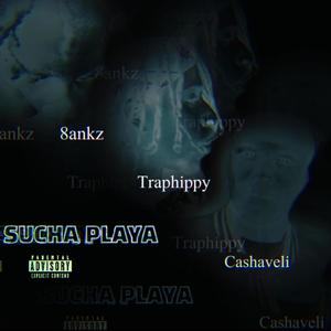 Sucha Playa (feat. TrapHippy & Cashaveli) [Explicit]