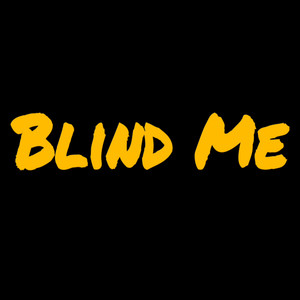 Blind Me (Explicit)