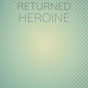 Returned Heroine