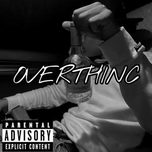 OVERTHINC (Explicit)