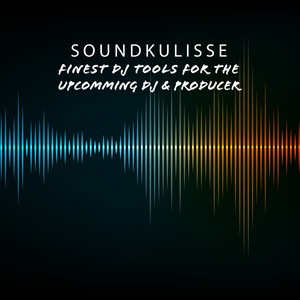 Soundkulisse: Finest DJ Tools for the Upcomming DJ & Producer (Explicit)