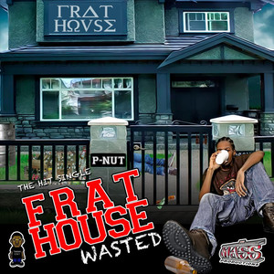 Frat House Wasted (Explicit)