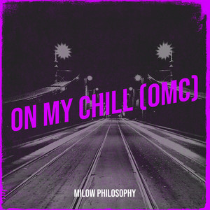 On My Chill (Omc) [Explicit]