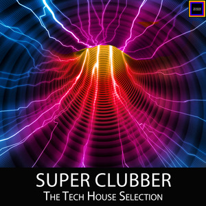 Super Clubber (The Tech House Selection) [Explicit]