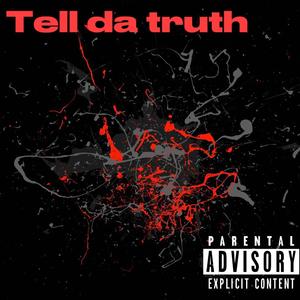 Tell da truth (Explicit)