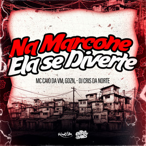 Na Marcone Ela Se Diverte (Explicit)