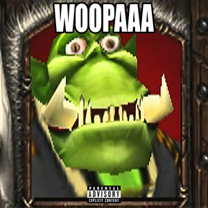 WOOPAAA (Explicit)