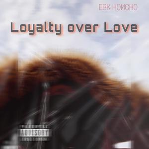 Loyalty over love (Explicit)