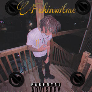 Fukinwitme (Explicit)