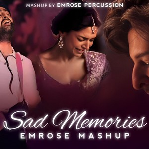 Sad Memories (Emrose Mashup)