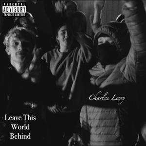 Leave This World Behind (Explicit)