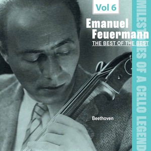 Milestones of A Cello Legend: The Best of The Best - Emanuel Feuermann, Vol. 6