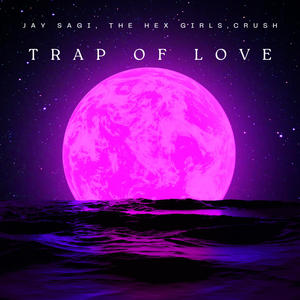 Trap Of Love (feat. The Hex Girls & Crush)