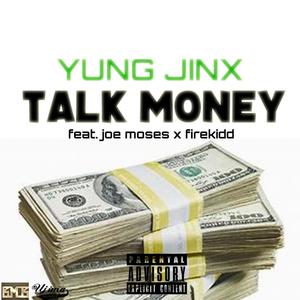 Talk money(feat. Joe Moses & Firekidd) (Explicit)