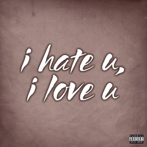 I Hate U, I Love U (Explicit)